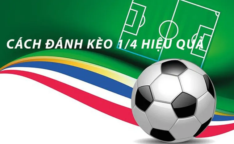 Cách Chơi Kèo Chấp 0.25 Trong Bóng Đá Chuẩn Xác Cho Người Mới