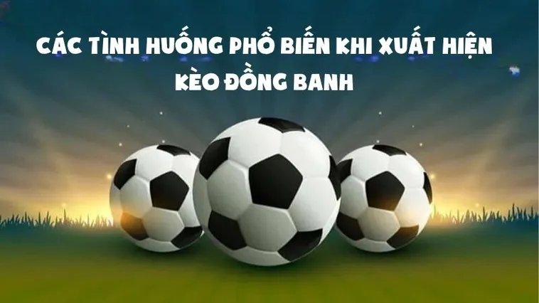 Chia Sẻ Cách Chơi Kèo Đồng Banh Hiệu Quả Nhất Trong Bóng Đá