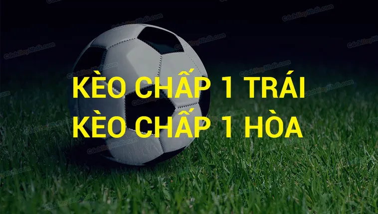 Tìm Hiểu Kèo Chấp 1 Và Bí Quyết Phân Tích Hiệu Quả