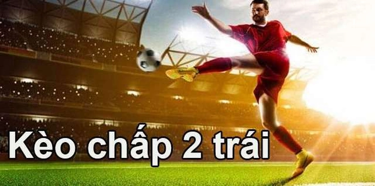 Phân Tích Chuyên Sâu Kèo Chấp 2 Trái Cho Người Tham Gia