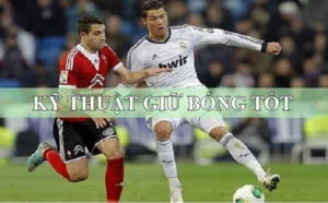 Bí Quyết Rèn Luyện Kỹ Thuật Khống Chế Bóng Như Siêu Sao