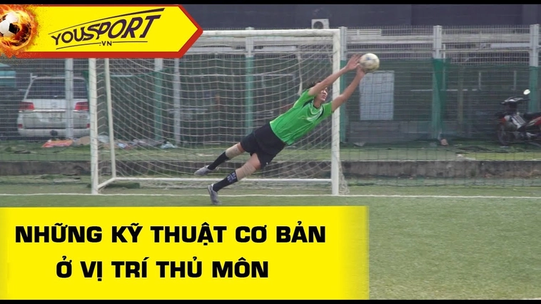 Những Kỹ Thuật Thủ Môn Quan Trọng Để Giữ Sạch Lưới Cho Đội Nhà